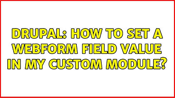 Drupal: How to set a webform field value in my custom module? (2 Solutions!!)