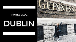 TRAVEL VLOG: DUBLIN, IRELAND (MAY 2017)