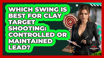Which Swing Is Best For Clay Target Shooting: Controlled Or Maintained Lead?