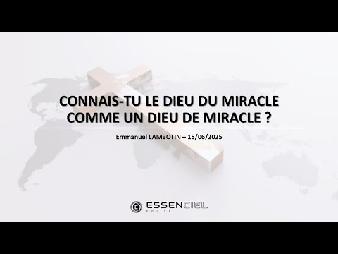Connais-tu le Dieu du miracle comme un Dieu de miracle ? - Emmanuel Lambotin