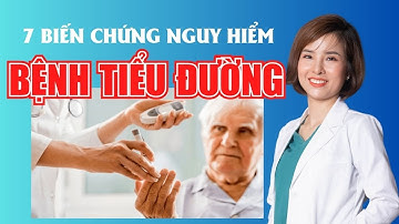 7 Biến Chứng Nguy Hiểm Của Bệnh Tiểu Đường | Dr Duyên