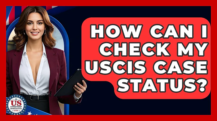 How Can I Check My USCIS Case Status? | US Citizenship Immigration Guide