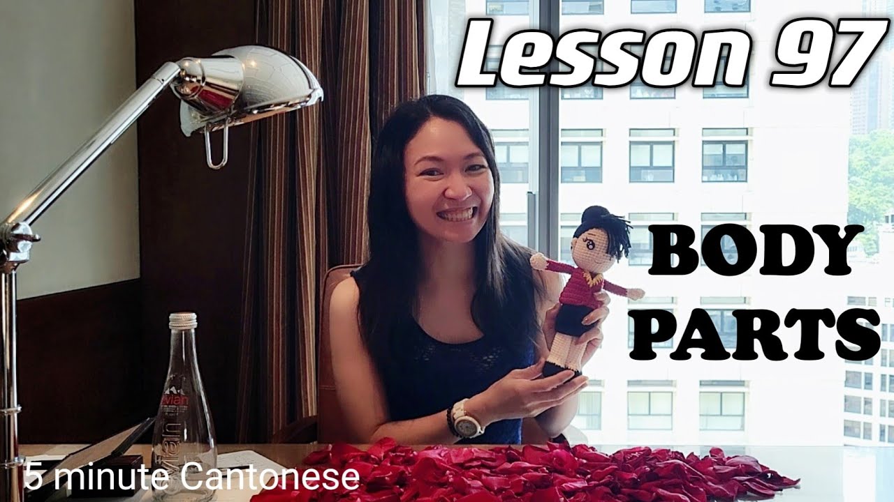 Cantonese Lesson 97: BODY PARTS 
