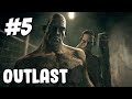 OUTLAST | PART 5 | THE HORROR KEEPS GETTING WORSE..