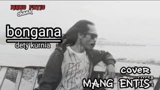 BONGANA(DETI KURNIA)///COVER MANG ENTIS