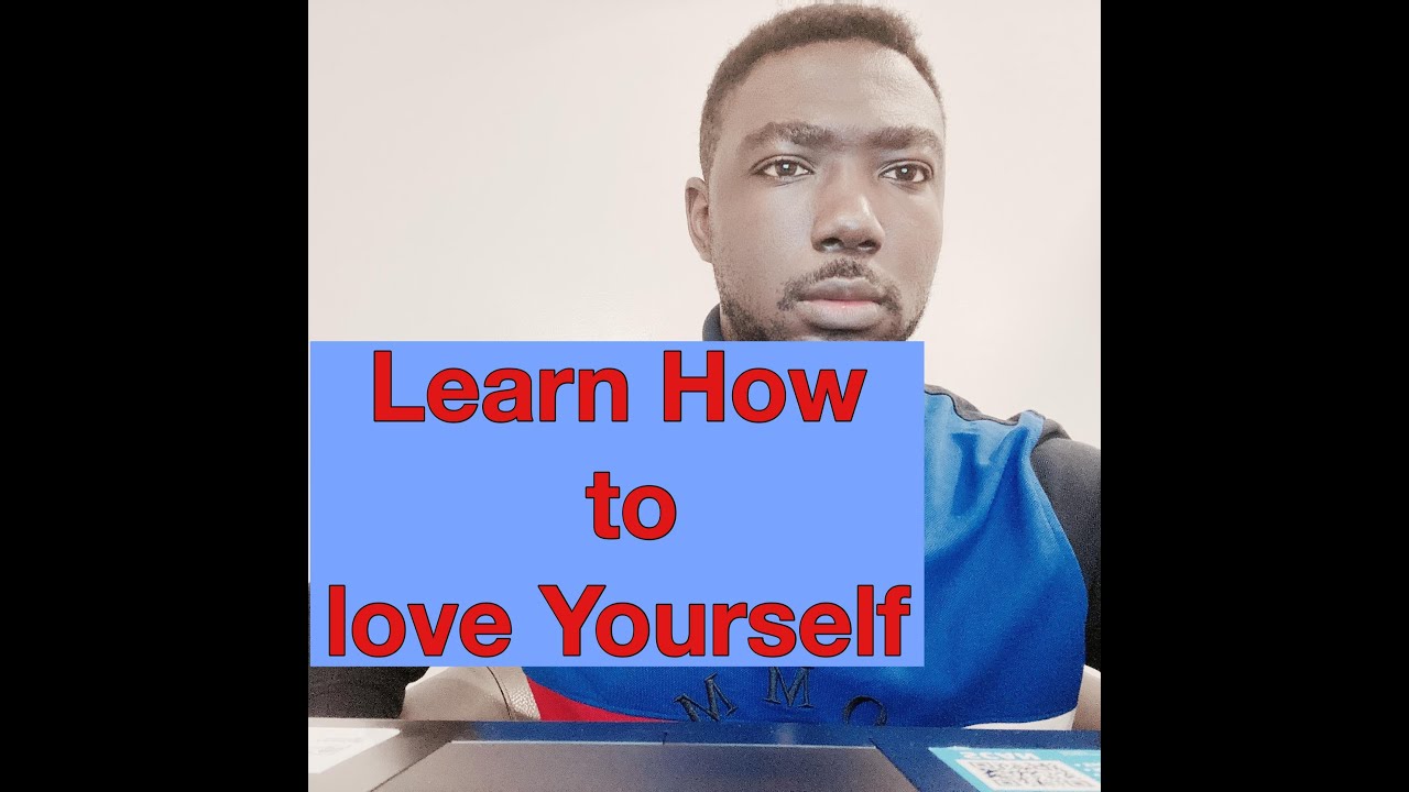How To love Yourself - YouTube