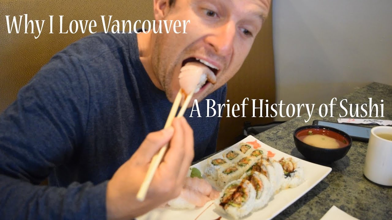 Why I love Vanncouver | A brief history of Sushi |