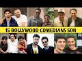 15 Bollywood Comedy Actor Son 2022 - Handsome Son of Bollywood Comedians - Johnny Lever, Govinda