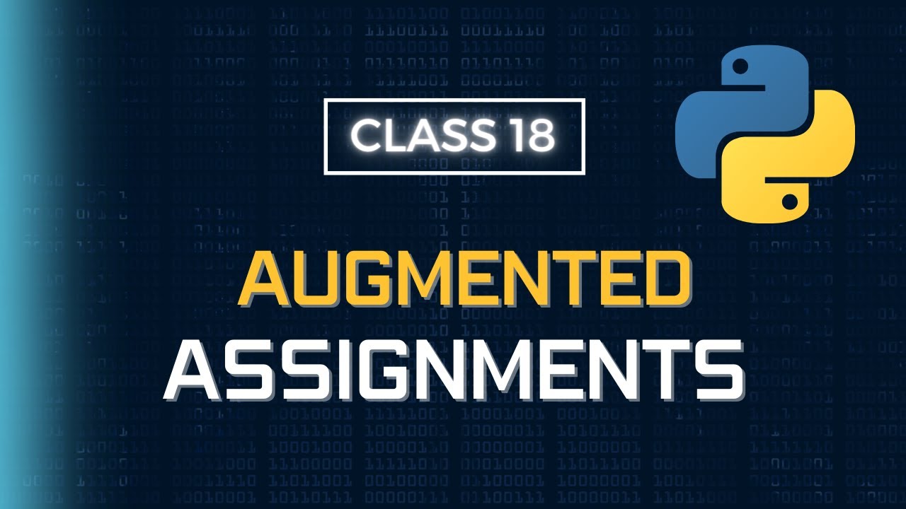 Python Programming - Class 18 - Augmented Assignments | Python Pioneer ...