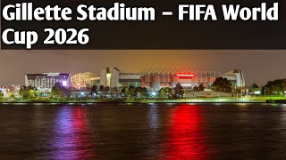 Gillette Stadium – FIFA World Cup 2026 Full History & Match Guide