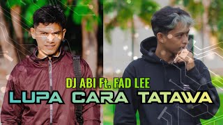 Dj Abi  Lupa Cara Tatawa  Ft Fad Lee lagu Timur Terbaru 