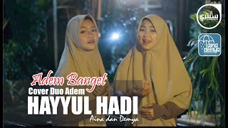 HAYYUL HADI - ADEM BANGET - COVER DUO ADEM (Aina dan Demya)