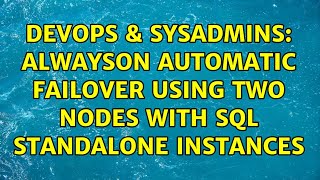 DevOps & SysAdmins: AlwaysOn Automatic Failover Using Two Nodes with SQL Standalone Instances Profile