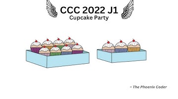 CCC(Canadian Computing Competition) 2022 J1 - Cupcake Party using C++