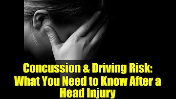 Concussion & Driving Risk: What You Need to Know After a Head Injury