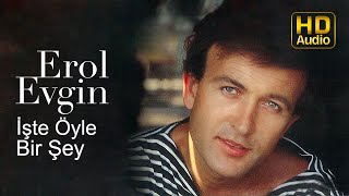 Video thumbnail of "Erol Evgin - İşte Öyle Bir Şey (Official Audio)"