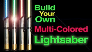 How To Make a Lightsaber (with Multi Color Blade)