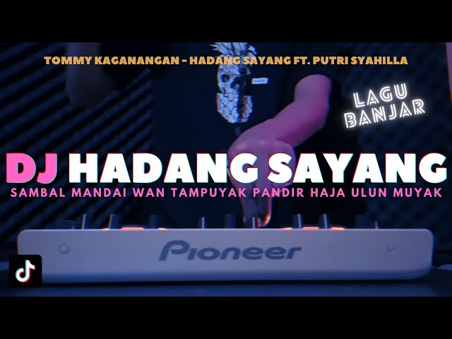 DJ HADANG SAYANG TOMMY KAGANANGAN REMIX LAGU BANJAR VIRAL TIKTOK FULL BASS TERBARU 2023 class=