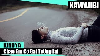 Chào Em Cô Gái Tương Lai - KindyA [ Video Lyrics ]