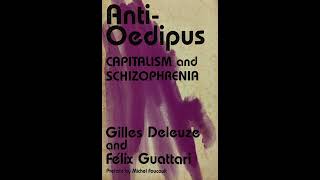 Deleuze & Guattari - 2.3: The Connective Synthesis of Production (Anti-Oedipus, 1972)
