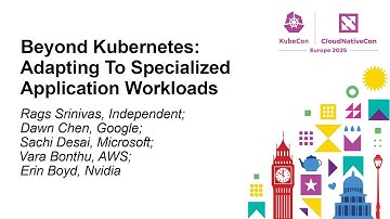 Beyond Kubernetes: Adapting To Spe... Rags Srinivas, Dawn Chen, Sachi Desai, Vara Bonthu & Erin Boyd