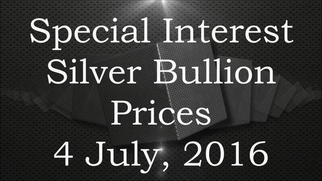 Special Interest Silver Prices 4 July 2016