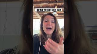 The Two Types of Mom Guilt