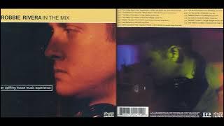 Robbie Rivera - In the Mix, An Uplifting House Music Experience [HQ]