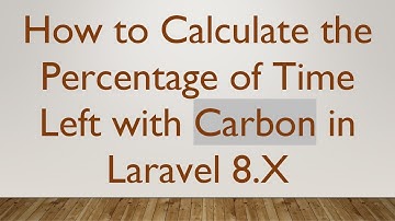 How to Calculate the Percentage of Time Left with Carbon in Laravel 8.X