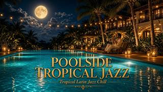 Poolside Tropical Jazz 🎷 Relaxing Latin Jazz 🌴 Luxury Poolside  | Smooth Tropical Night Music screenshot 1