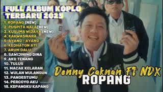 ROPANG - DENNY CAKNAN FT NDX A.K.A FULL ALBUM TERBARU DANGDUT KOPLO TERBARU 2025