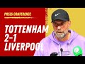 Tottenham 2-1 Liverpool | Jurgen Klopp Press Conference