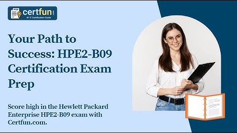 Your Path to Success: HPE2-B09 Certification Exam Prep