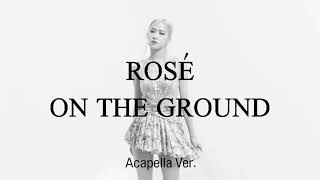 [Clean Acapella] ROSÉ - On The Ground Resimi