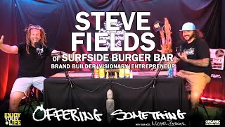 Offering Something with host Michael Bernier and guest Steve Fields of Surfside Burger Bar | #121