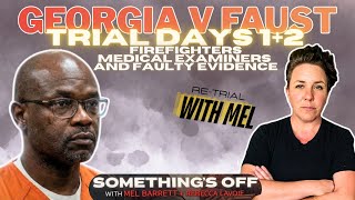 Re-Trials w/Mel - Days 1+2 GA v Faust Firefighters, Medical Examiners, + empty evidence envelopes