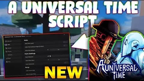 *NEW* A Universal Time 4.7 Script (PASTEBIN 2025) ( CHEST FARM , AUTOMOB FARM , TELEPORT, FIGHT )