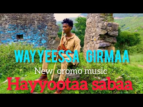 WAYYEESAA GIRMAA Hayyootaa Sabaa New Oromo Music Bara 2023