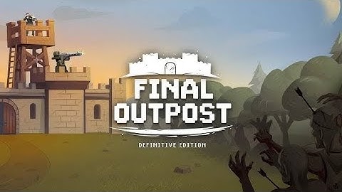 Final Outpost_ Definitive Edition - Official Launch Trailer
