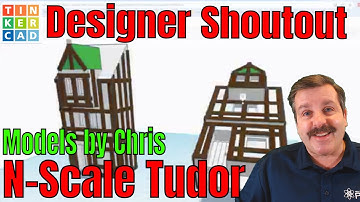 Tinkercad Tudor Buildings by Chris N-scale Railroad Designer Shoutout
