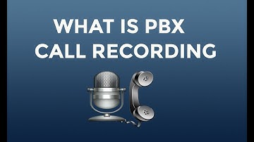 What is pbx call recording - Pbx Call Recording (Informative)