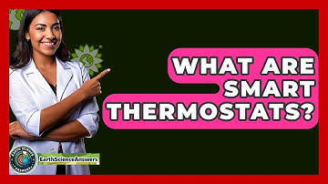 What Are Smart Thermostats? - Earth Science Answers
