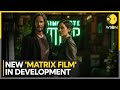 &#39;Matrix 5&#39; in the works, Warner Bros announces new movie helmed by Drew Goddard | WION News