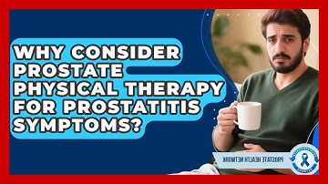 Why Consider Prostate Physical Therapy For Prostatitis Symptoms? - Prostate Health Network