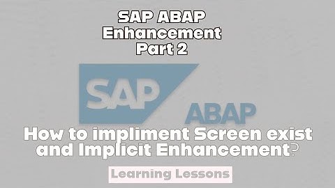 SAP ABAP Class 31 || Enhancements || Screen Exit and Implicit Enhancements