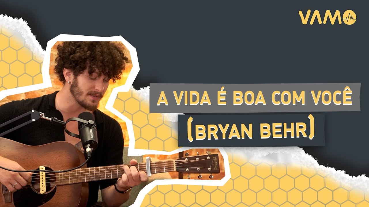 A Vida É Boa Com Você - Bryan Behr (Vamo Podcast) - YouTube