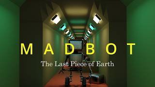 MADBOT (The Last Piece of Earth) CGI Animated Short story