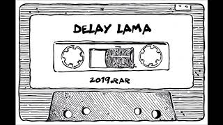 Delay Lama - Etat des lieux