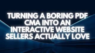 Turning a Boring PDF CMA Into an Interactive Website Sellers Actually Love