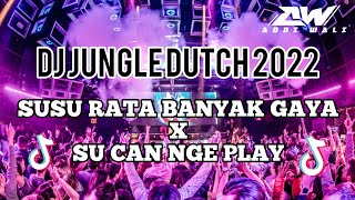 DJ SUSU RATA BANYAK GAYA X SU CAN NGE PLAY JUNGLE DUTCH 2022 FULLBASS TIKTOK